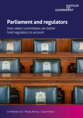 Parliament and regulators: How select committees can better hold regulators to account